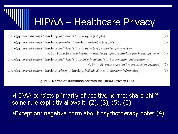 HIPAA – Healthcare Privacy • HIPAA consists primarily of positive norms: share phi if