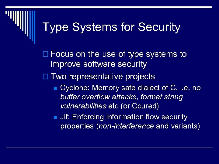 Type Systems for Security o Focus on the use of type systems to improve