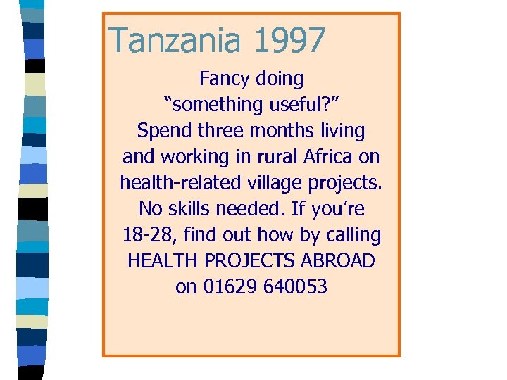 Tanzania 1997 Fancy doing “something useful? ” Spend three months living and working in