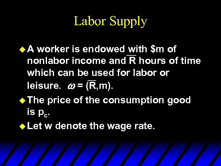 Labor Supply u. A worker is endowed with $m of ¾ nonlabor income and