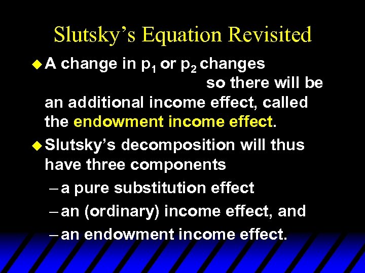 Slutsky’s Equation Revisited u. A change in p 1 or p 2 changes so