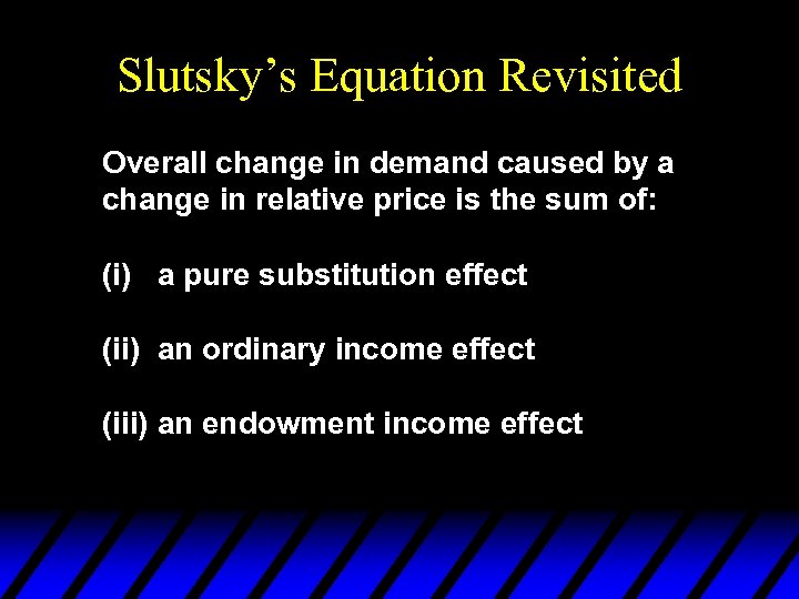 Slutsky’s Equation Revisited Overall change in demand caused by a change in relative price