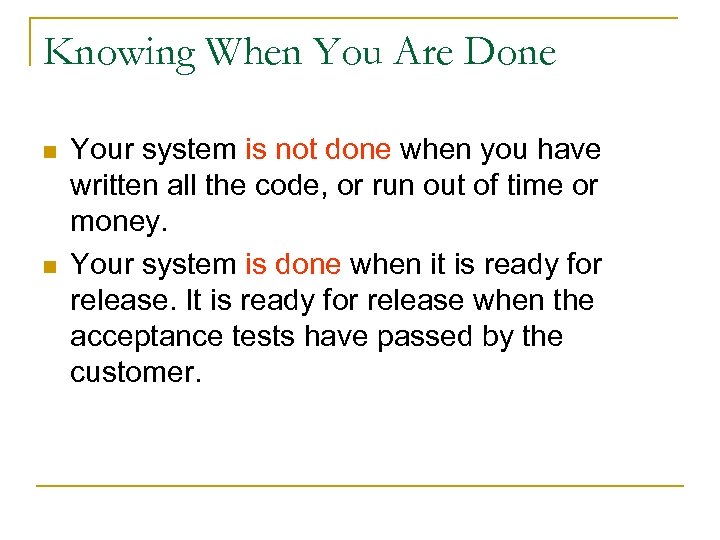 Knowing When You Are Done n n Your system is not done when you