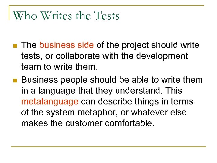 Who Writes the Tests n n The business side of the project should write