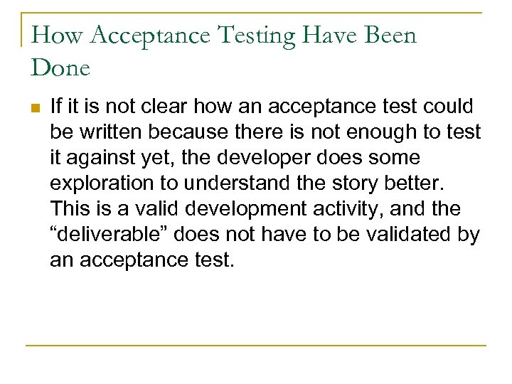 How Acceptance Testing Have Been Done n If it is not clear how an