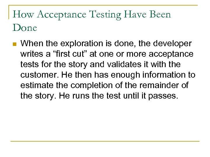 How Acceptance Testing Have Been Done n When the exploration is done, the developer