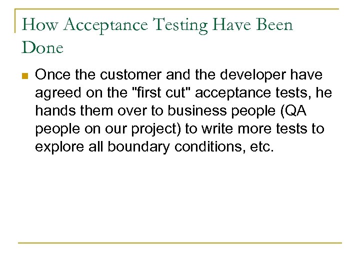 How Acceptance Testing Have Been Done n Once the customer and the developer have