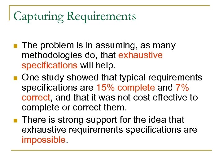 Capturing Requirements n n n The problem is in assuming, as many methodologies do,