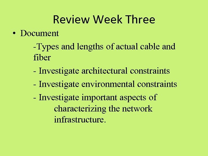 Review Week Three • Document -Types and lengths of actual cable and fiber -