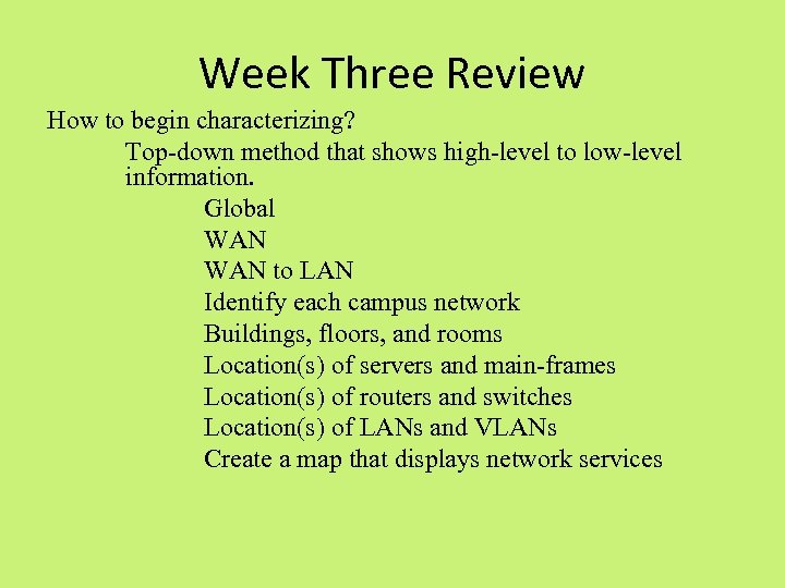 Week Three Review How to begin characterizing? Top-down method that shows high-level to low-level
