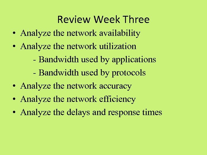 Review Week Three • Analyze the network availability • Analyze the network utilization -