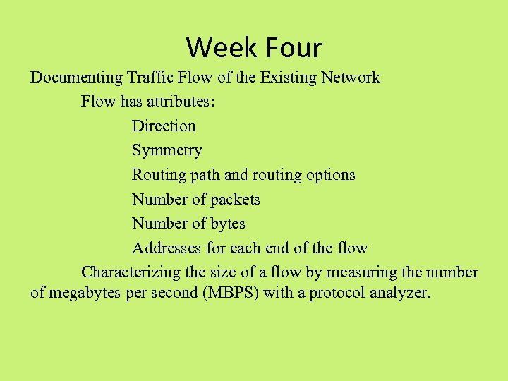 Week Four Documenting Traffic Flow of the Existing Network Flow has attributes: Direction Symmetry