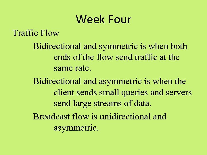 Week Four Traffic Flow Bidirectional and symmetric is when both ends of the flow