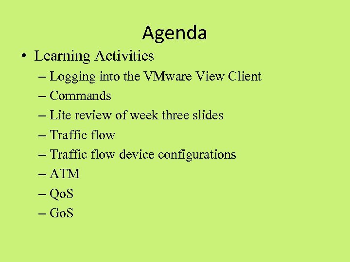 Agenda • Learning Activities – Logging into the VMware View Client – Commands –