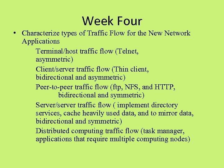 Week Four • Characterize types of Traffic Flow for the New Network Applications Terminal/host
