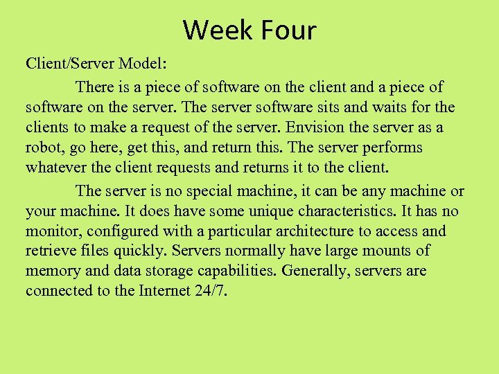Week Four Client/Server Model: There is a piece of software on the client and