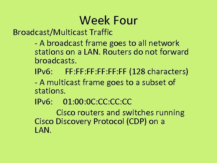 Week Four Broadcast/Multicast Traffic - A broadcast frame goes to all network stations on