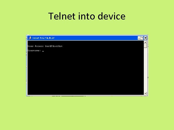 Telnet into device 