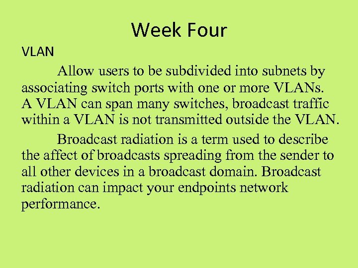 VLAN Week Four Allow users to be subdivided into subnets by associating switch ports