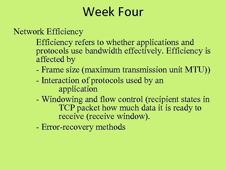 Week Four Network Efficiency refers to whether applications and protocols use bandwidth effectively. Efficiency