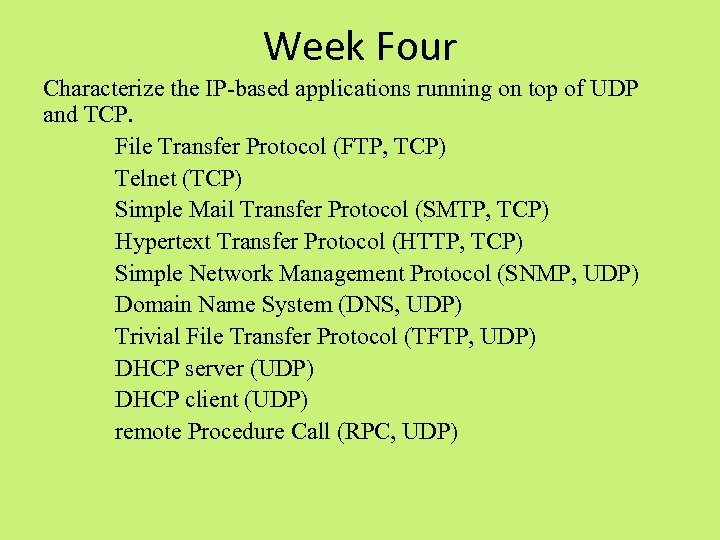 Week Four Characterize the IP-based applications running on top of UDP and TCP. File