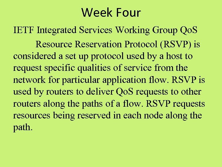 Week Four IETF Integrated Services Working Group Qo. S Resource Reservation Protocol (RSVP) is