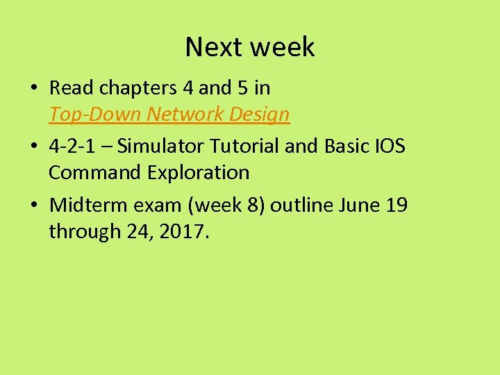 Next week • Read chapters 4 and 5 in Top-Down Network Design • 4