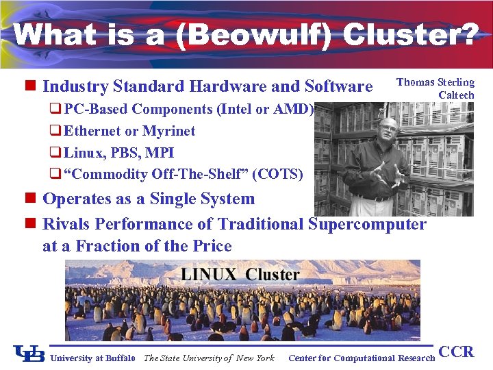 What is a (Beowulf) Cluster? n Industry Standard Hardware and Software q PC-Based Components