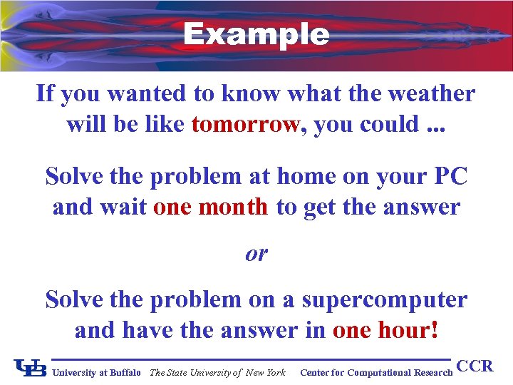 Example If you wanted to know what the weather will be like tomorrow, you