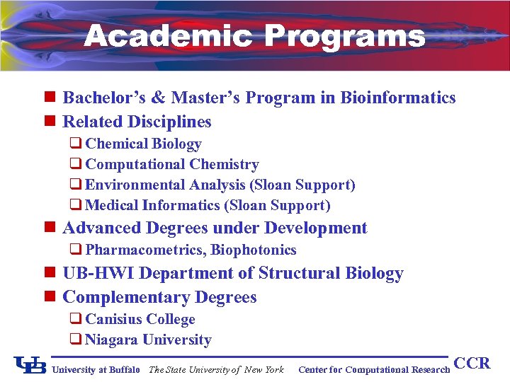 Academic Programs n Bachelor’s & Master’s Program in Bioinformatics n Related Disciplines q Chemical
