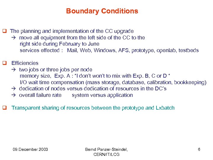 Boundary Conditions q The planning and implementation of the CC upgrade move all equipment