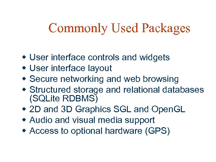 Commonly Used Packages w w User interface controls and widgets User interface layout Secure