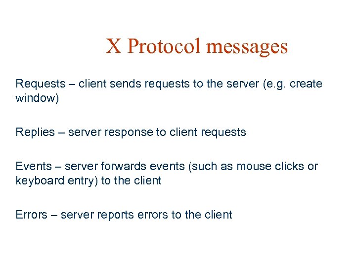 X Protocol messages Requests – client sends requests to the server (e. g. create