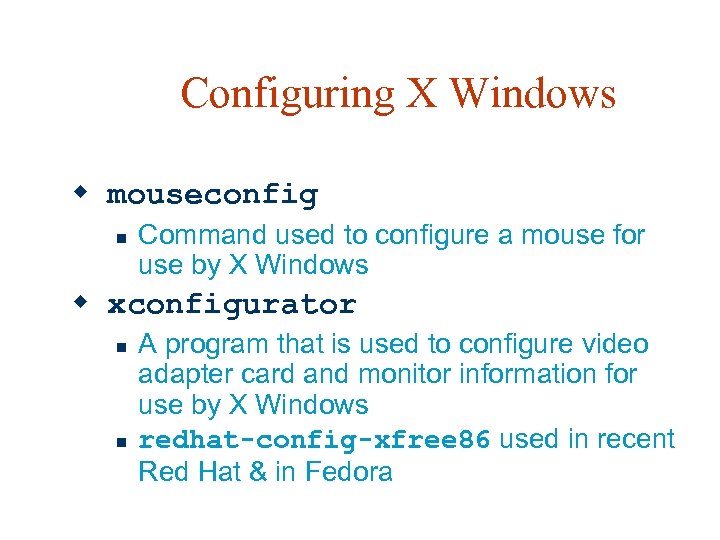 Configuring X Windows w mouseconfig n Command used to configure a mouse for use