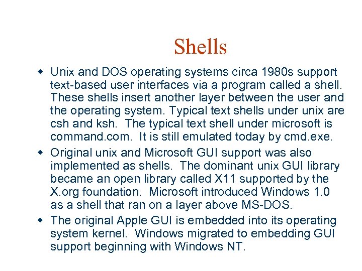 Shells w Unix and DOS operating systems circa 1980 s support text-based user interfaces