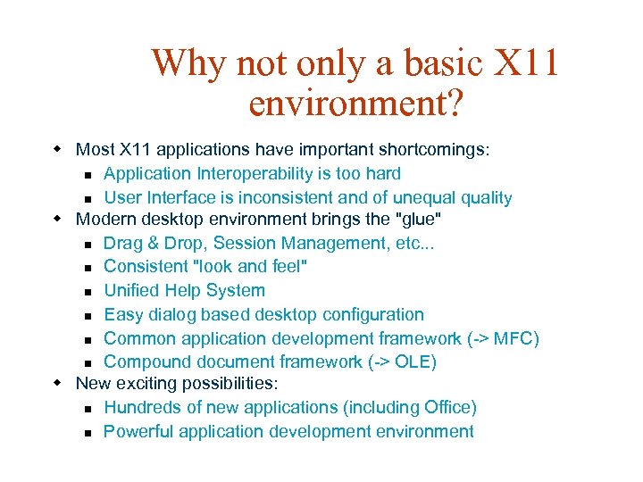 Why not only a basic X 11 environment? w Most X 11 applications have