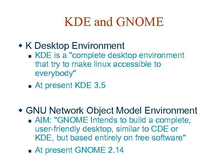 KDE and GNOME w K Desktop Environment n n KDE is a "complete desktop