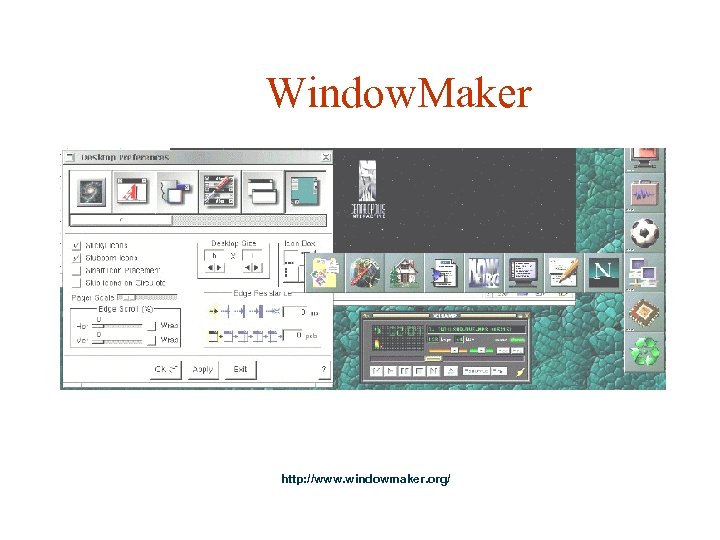 Window. Maker http: //www. windowmaker. org/ 