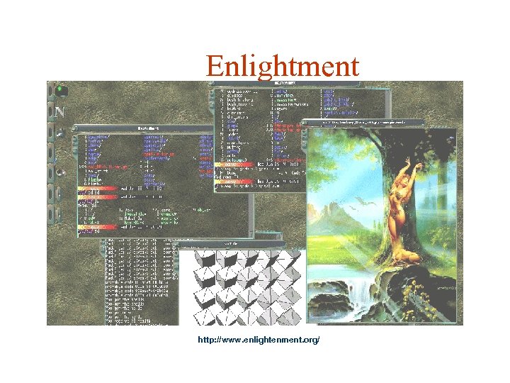 Enlightment http: //www. enlightenment. org/ 