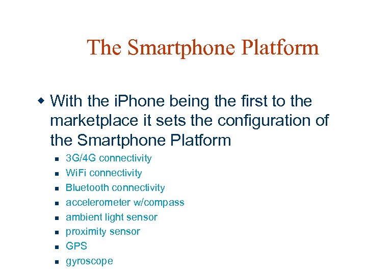 The Smartphone Platform w With the i. Phone being the first to the marketplace