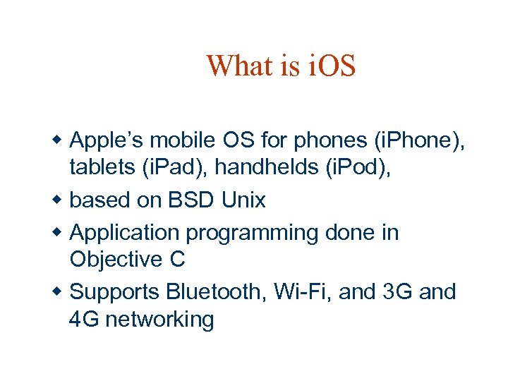 What is i. OS w Apple’s mobile OS for phones (i. Phone), tablets (i.
