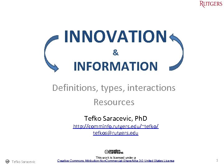 INNOVATION & INFORMATION Definitions, types, interactions Resources Tefko Saracevic, Ph. D http: //comminfo. rutgers.