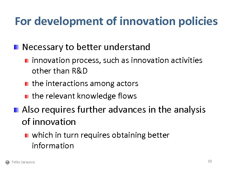 For development of innovation policies Necessary to better understand innovation process, such as innovation