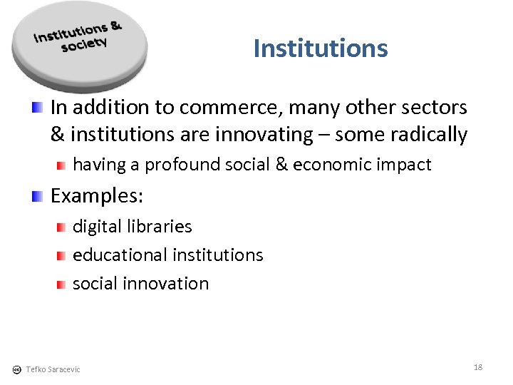 Institutions In addition to commerce, many other sectors & institutions are innovating – some