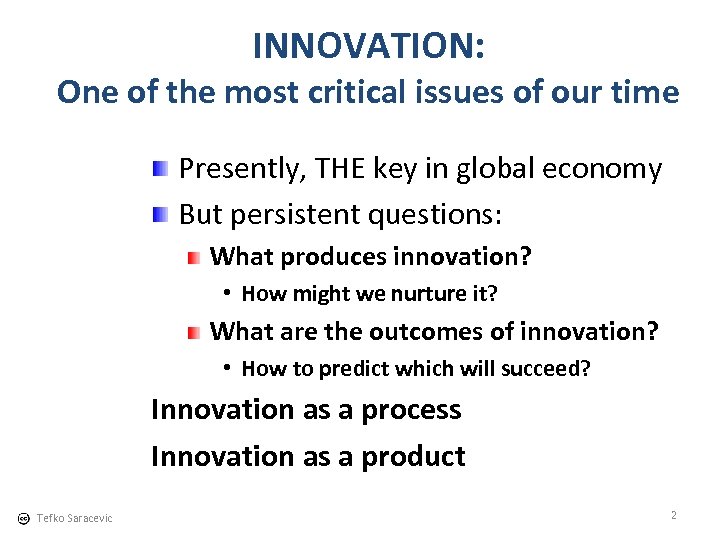 INNOVATION: One of the most critical issues of our time Presently, THE key in