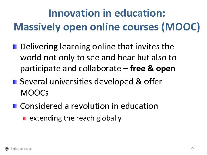 Innovation in education: Massively open online courses (MOOC) Delivering learning online that invites the