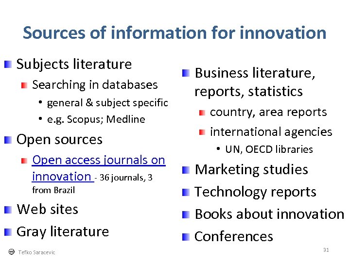 Sources of information for innovation Subjects literature Searching in databases • general & subject