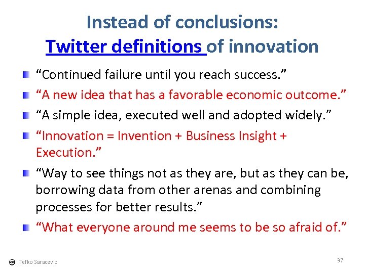 Instead of conclusions: Twitter definitions of innovation “Continued failure until you reach success. ”