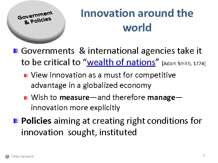 Innovation around the world Governments & international agencies take it to be critical to