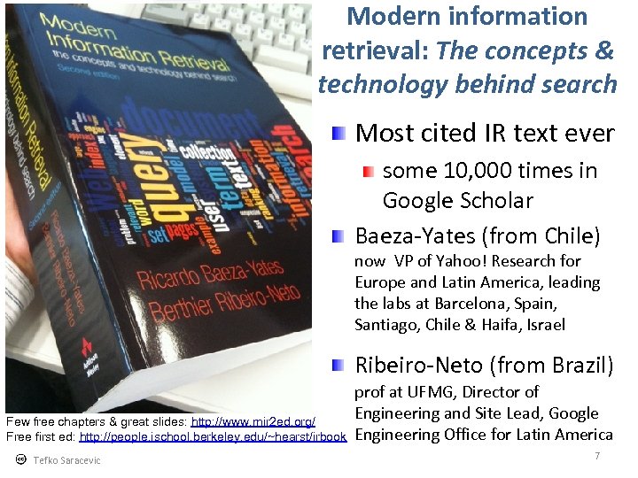 Modern information retrieval: The concepts & technology behind search Most cited IR text ever